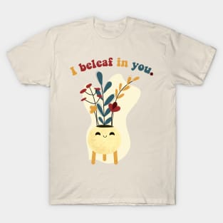 i beleaf in you T-Shirt